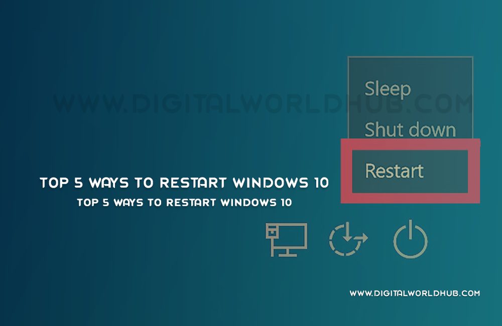 Top Ways To Restart Windows Digital World Hub