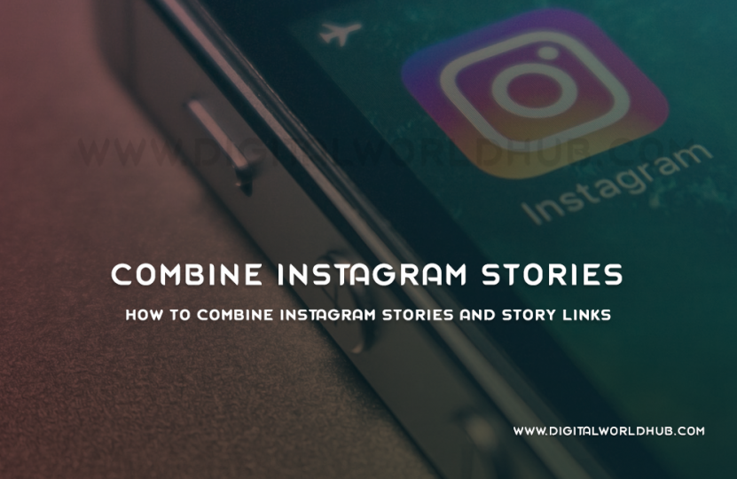 How To Combine Instagram Stories And Story Links Digital World Hub