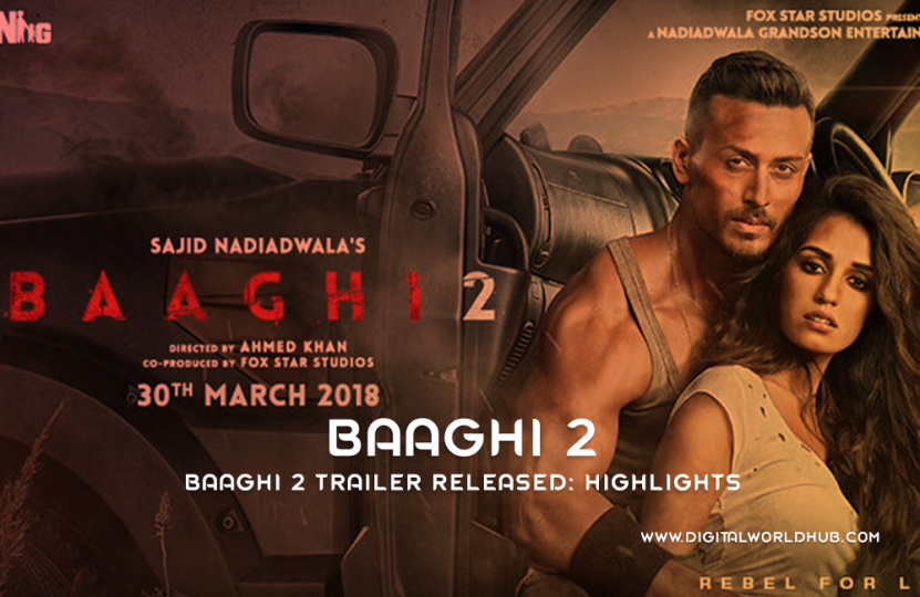 Baaghi 2 Trailer Released: Highlights | Digital World Hub