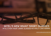 Intels new Vaunt smart glasses actually look normal