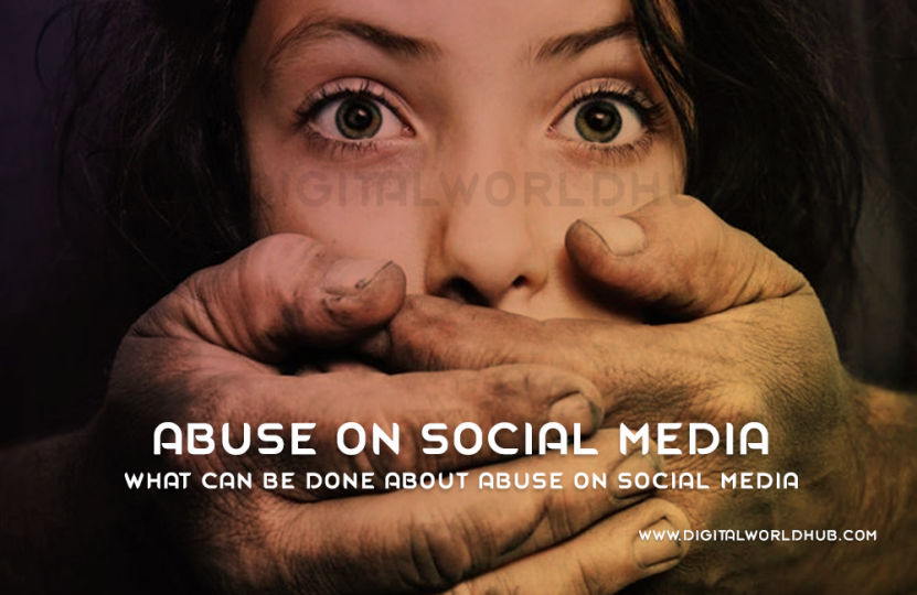 What Can Be Done About Abuse On Social Media | Digital World Hub