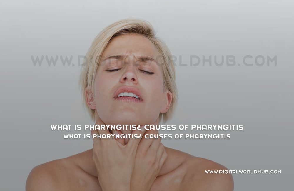 what-is-pharyngitis-causes-of-pharyngitis-digital-world-hub