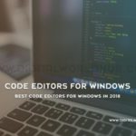 Best Code Editors For Windows In 2018