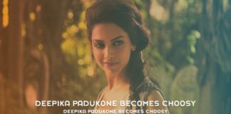 Deepika Padukone Becomes Choosy