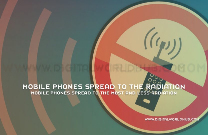 Mobile Phones Spread To The Most And Less Radiation Digital World Hub