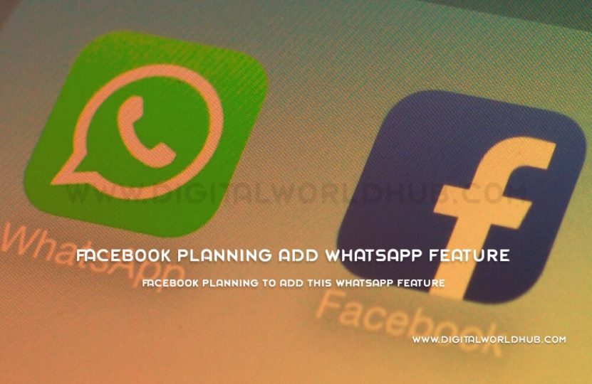 Facebook Planning To Add This WhatsApp Feature | Digital World Hub