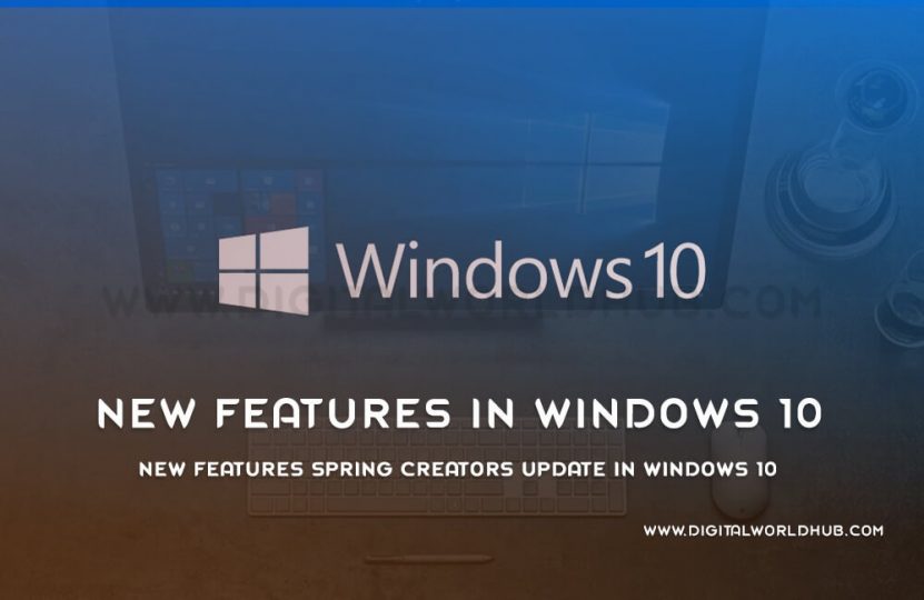 Check Out New Features Spring Update In Win 10 | Digital World Hub