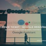 You Can Buy A Movie Ticket By Google Assistance