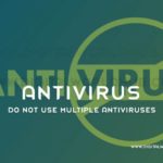 Do Not Use Multiple Antiviruses