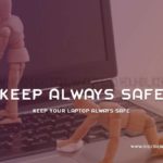 Keep Your Laptop Always Safe