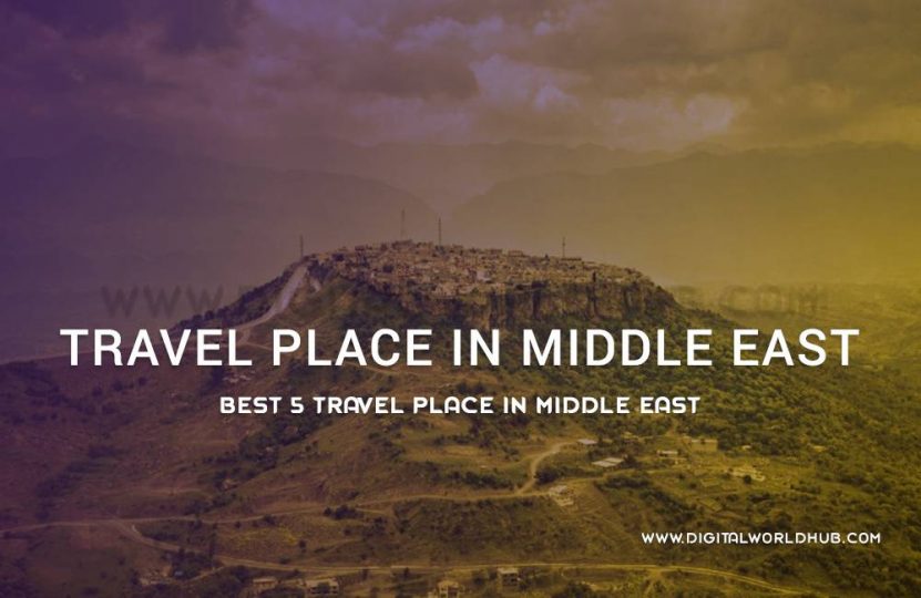 Best 5 Travel Places In Middle East | Digital World Hub