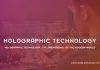 Holographic Technology The Phenomenal Of The Modern World