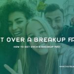 How To Get Over A Breakup Fast