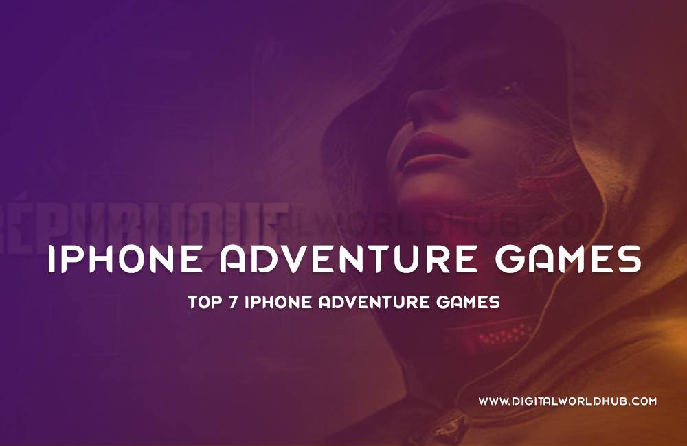 Top 7 iPhone Adventure Games Digital World Hub